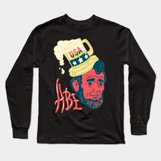 Abe Drinkin - 4th of July Funny Drunk Abraham Lincoln US President Long Sleeve T-Shirt